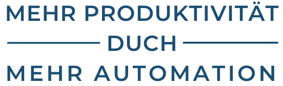 MEHR PRODUKTIVITÄT DURCH MEHR AUTOMATION